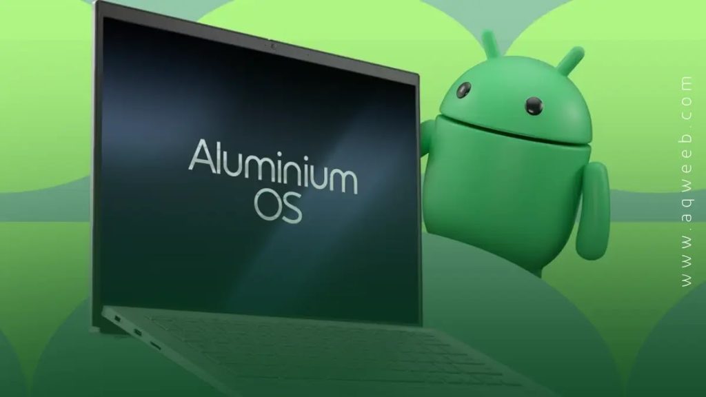 كل شيء حول نظام جوجل الجديد Aluminium OS